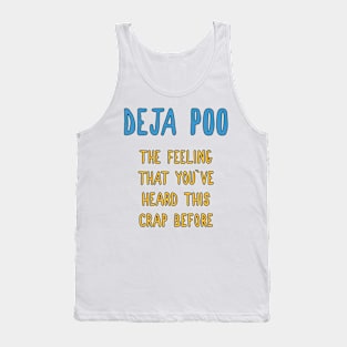 DEJA POO / The feeling that I heard this crap before / funny  quote Tank Top